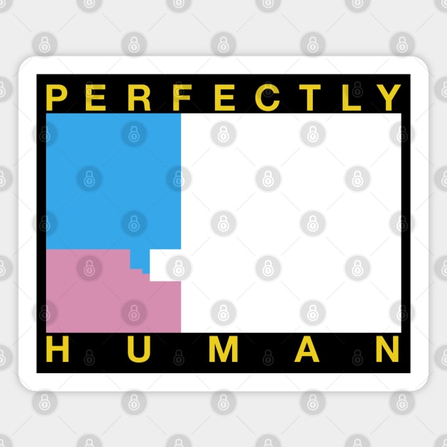Perfectly Human - Transgender Flag Magnet by OutPsyder